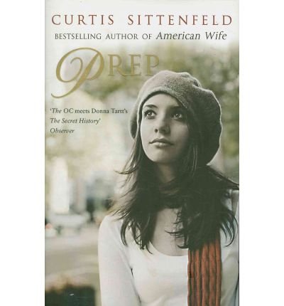 Cover for Curtis Sittenfeld · Prep: The startling coming-of-age novel by the Sunday Times bestselling author of AMERICAN WIFE (Pocketbok) [1:a utgåva] (2010)