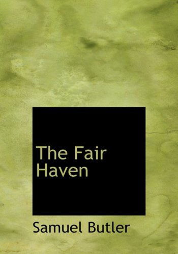 Cover for Samuel Butler · The Fair Haven (Hardcover Book) [Large Print, Large Type edition] (2008)