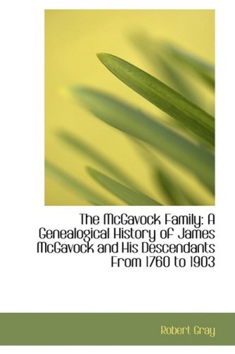 Cover for Robert Gray · The Mcgavock Family: a Genealogical History of James Mcgavock and His Descendants from 1760 to 1903 (Paperback Book) (2008)