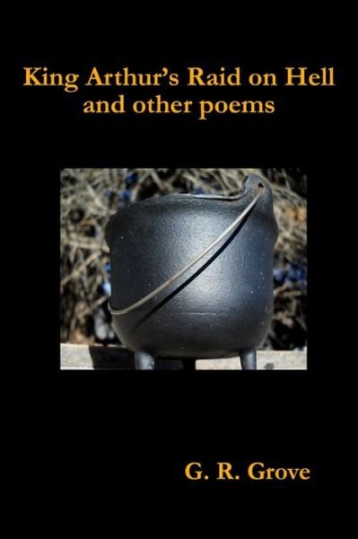 Cover for G. R. Grove · King Arthur's Raid on Hell and other poems (Paperback Bog) (2010)