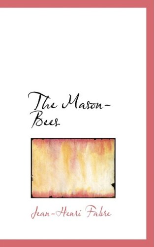 Cover for Jean-henri Fabre · The Mason-bees (Bibliolife Reproduction) (Hardcover Book) (2009)