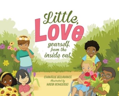 Cover for Chantelle Bellavance · Little, Love Yourself from the Inside Out (Book) (2021)