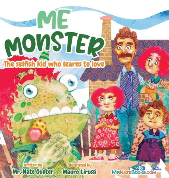 Cover for Mr. Nate Gunter · Me Monster The selfish kid who learns to love (Hardcover Book) (2020)