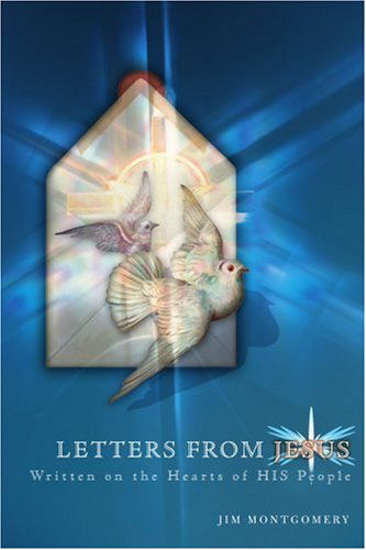 Letters from Jesus: Written on the Hearts of His People - James Montgomery - Books - iUniverse, Inc. - 9780595292844 - October 21, 2003