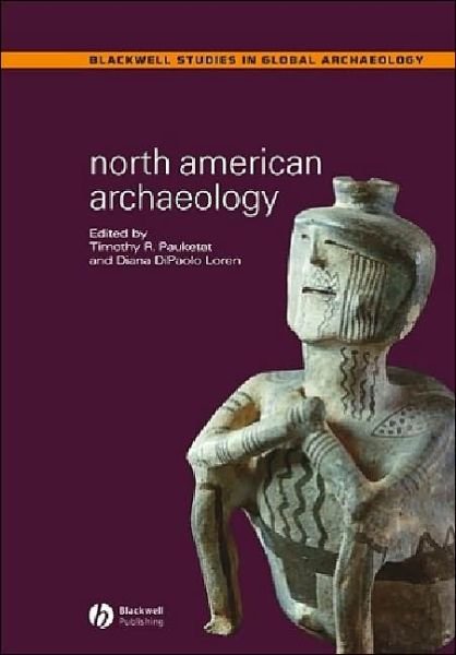 Cover for TR Pauketat · North American Archaeology - Wiley Blackwell Studies in Global Archaeology (Paperback Book) (2004)