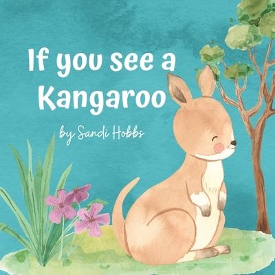 Cover for Sandi M Hobbs` · If you see a Kangaroo (Paperback Book) (2021)