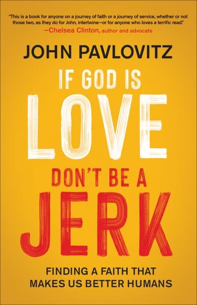 Cover for John Pavlovitz · If God Is Love, Don't Be a Jerk : Finding a Faith That Makes Us Better Humans (Paperback Book) (2021)