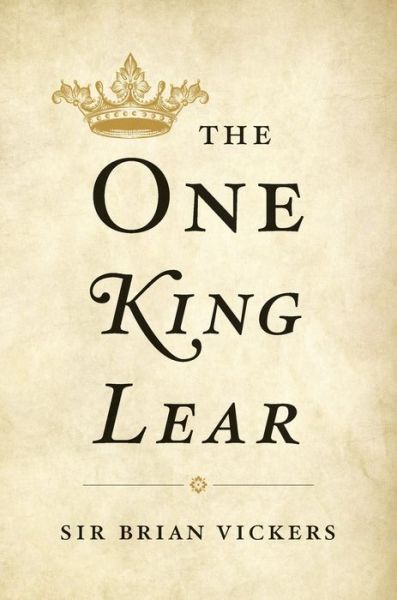 The One King Lear - Brian Vickers - Books - Harvard University Press - 9780674504844 - January 7, 2021