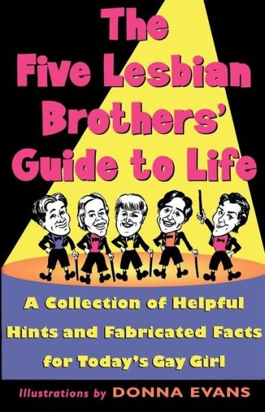 Cover for Five Lesbian Brothers · The Five Lesbian Brother's Guide to Life: a Collection of Helpful Hints and Fabricated Facts for Today's Gay Girl (Paperback Book) [First edition] (1997)