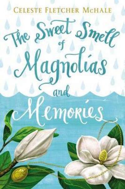 Cover for Celeste Fletcher McHale · The Sweet Smell of Magnolias and Memories (Paperback Book) (2017)