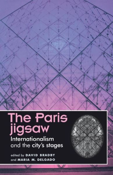 Cover for David Bradby · The Paris Jigsaw: Internationalism and the City's Stages - Theatre: Theory – Practice – Performance (Paperback Book) (2002)