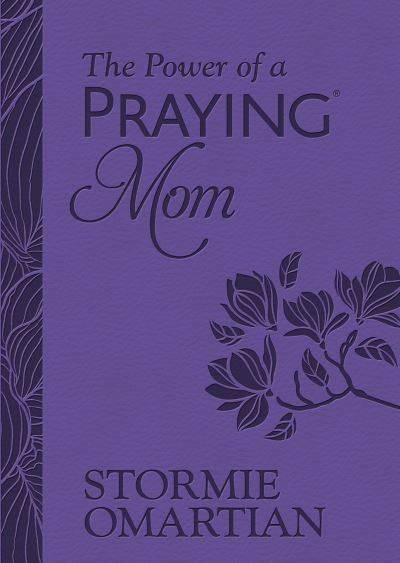 Power of a Praying Mom - Stormie Omartian - Książki - Harvest House Publishers - 9780736987844 - 7 marca 2023