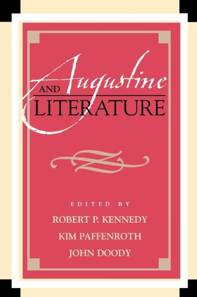 Augustine and Literature - Augustine in Conversation: Tradition and Innovation - Robert P Kennedy - Books - Lexington Books - 9780739113844 - December 22, 2005