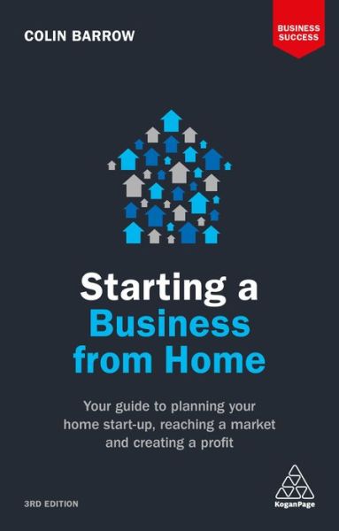 Cover for Colin Barrow · Starting a Business From Home: Your Guide to Planning Your Home Start-up, Reaching a Market and Creating a Profit - Business Success (Pocketbok) [3 Revised edition] (2017)