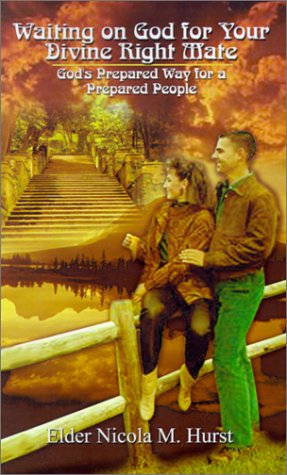 Cover for Nicola M. Hurst · Waiting on God for Your Divine Right Mate: God's Prepared Way for a Prepared People (Paperback Book) (2001)
