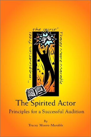Cover for Tracey Moore-marable · The Spirited Actor: Principles for a Successful Audition (Taschenbuch) (2002)