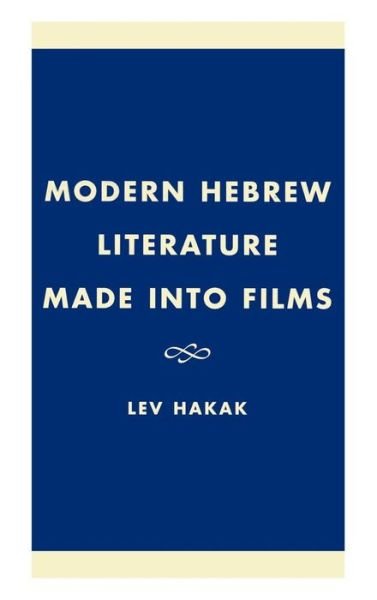 Cover for Lev Hakak · Modern Hebrew Literature Made into Films (Hardcover Book) (2001)