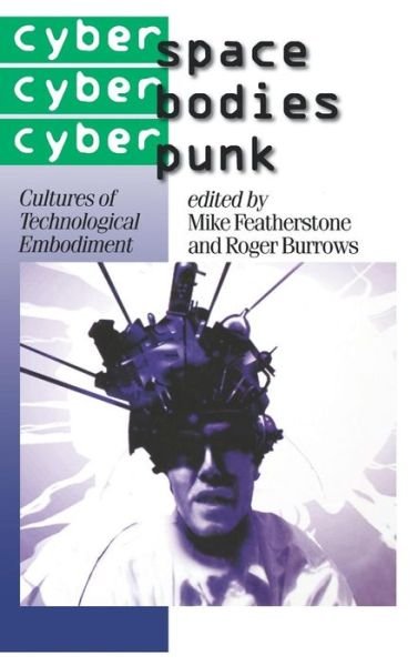 Cover for Mike Featherstone · Cyberspace / Cyberbodies / Cyberpunk: Cultures of Technological Embodiment - Published in association with Theory, Culture &amp; Society (Inbunden Bok) (1996)