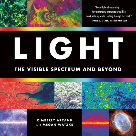 Light: The Visible Spectrum and Beyond - Kimberly Arcand - Books - Running Press,U.S. - 9780762487844 - August 1, 2024