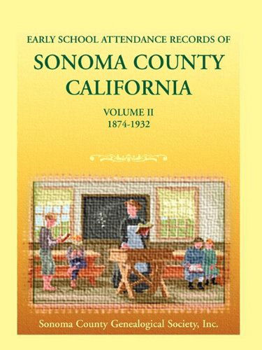 Cover for Coun Sonoma County Genealogical Society · Early School Attendance Records of Sonoma County, California: Volume Ii, 1874-1932 (Taschenbuch) (2009)