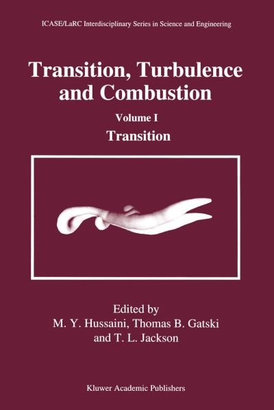 Cover for T B Gatski · Transition, Turbulence and Combustion (Transition, Turbulence and Combustion) - Icase / Larc Interdisciplinary Series in Science and Engineering (Closed) (Gebundenes Buch) (1994)