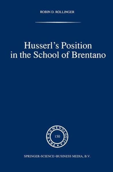 Cover for Robin D. Rollinger · Husserl's Position in the School of Brentano - Phaenomenologica (Hardcover Book) [1999 edition] (1999)