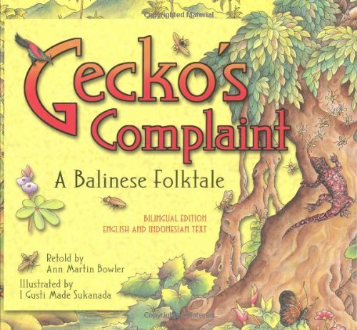 Cover for Ann Martin Bowler · Gecko's Complaint, a Balinese Folktale, Bilingual Edition: English and Indonesian Text (Hardcover Book) [Hardcover with Jacket edition] (2009)