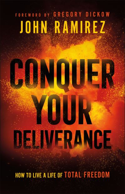 Cover for John Ramirez · Conquer Your Deliverance – How to Live a Life of Total Freedom (Paperback Book) (2021)