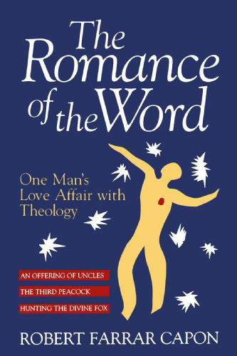 Cover for Robert Farrar Capon · The Romance of the Word: One Man's Love Affair with Theology (Paperback Book) (1995)