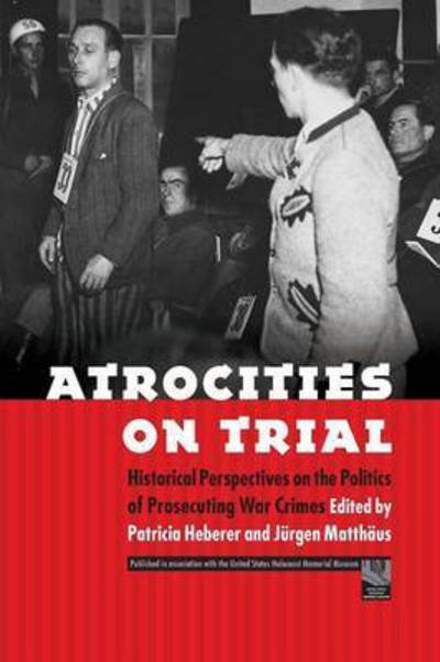 Cover for Patricia Heberer · Atrocities on Trial: Historical Perspectives on the Politics of Prosecuting War Crimes (Paperback Book) (2008)