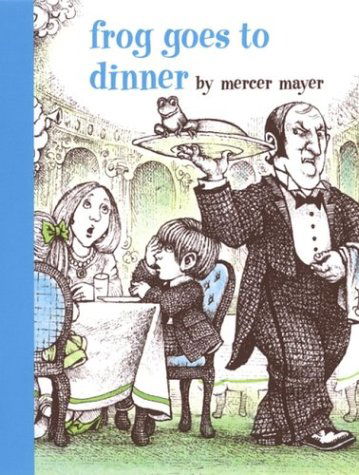 Cover for Mercer Mayer · Frog Goes to Dinner - A Boy, a Dog, and a Frog (Hardcover bog) (2003)