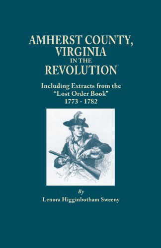 Cover for Lenora Higginbotham Sweeny · Amherst County, Virginia, in the Revolution; Including Extracts from the Lost Order Book 1773-1782 (Paperback Bog) (2013)