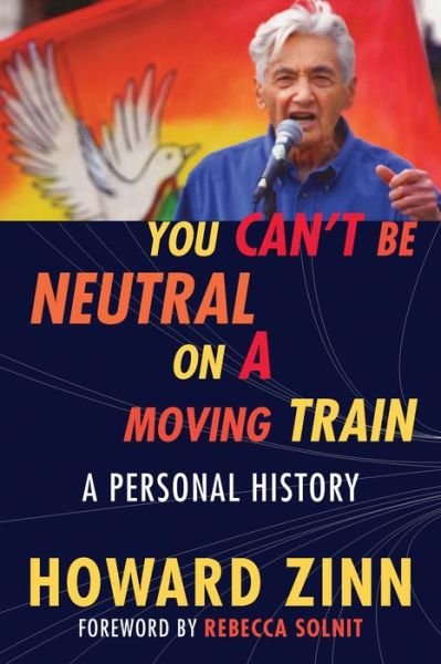 Cover for Howard Zinn · You Can't Be Neutral on a Moving Train: A Personal History (Paperback Bog) (2018)