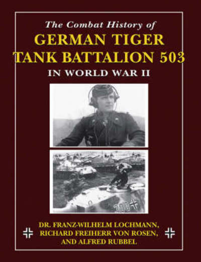 Cover for Richard Freiherr Von Rosen · Combat History of German Tiger Tank Battalion 503 in World War 2 (Paperback Book) (2008)