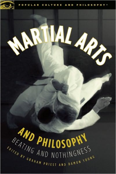 Martial Arts and Philosophy: Beating and Nothingness - Popular Culture and Philosophy - Graham Priest - Książki - Cricket Books, a division of Carus Publi - 9780812696844 - 16 grudnia 2010