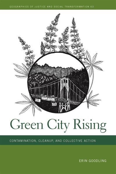Cover for Erin Goodling · Green City Rising: Contamination, Cleanup, and Collective Action - Geographies of Justice and Social Transformation Series (Paperback Book) (2024)