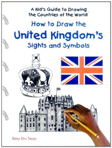 Cover for Betsy Dru Tecco · How to Draw the United Kingdom's Sights and Symbols (Kid's Guide to Drawing the Countries of the World) (Hardcover Book) [1st edition] (2003)