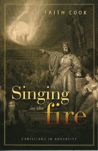 Singing in the Fire: Christians in Adversity - Faith Cook - Books - Banner of Truth - 9780851516844 - 2014