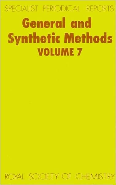 General and Synthetic Methods: Volume 7 - Specialist Periodical Reports - Royal Society of Chemistry - Bücher - Royal Society of Chemistry - 9780851868844 - 1985