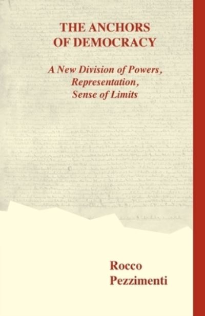 Cover for Rocco Pezzimenti · The Anchors of Democracy. A New Division of Powers, Representation, Sense of Limits (Paperback Book) (2021)