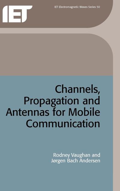 Cover for Vaughan, Rodney (Senior Research Engineer, Industrial Research Limited, New Zealand) · Channels, Propagation and Antennas for Mobile Communications - Electromagnetic Waves (Hardcover Book) (2002)