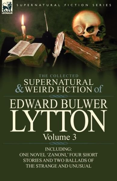 Cover for Lytton, Edward Bulwer Lytton, Bar · The Collected Supernatural and Weird Fiction of Edward Bulwer Lytton-Volume 3: Including One Novel 'Zanoni, ' Four Short Stories and Two Ballads of Th (Pocketbok) (2011)