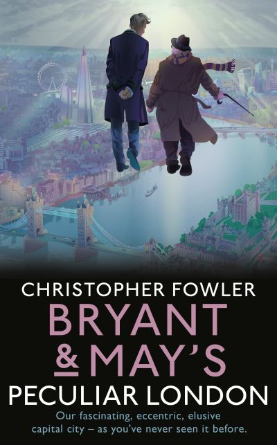 Bryant & May's Peculiar London - Christopher Fowler - Books - Transworld Publishers Ltd - 9780857527844 - July 14, 2022