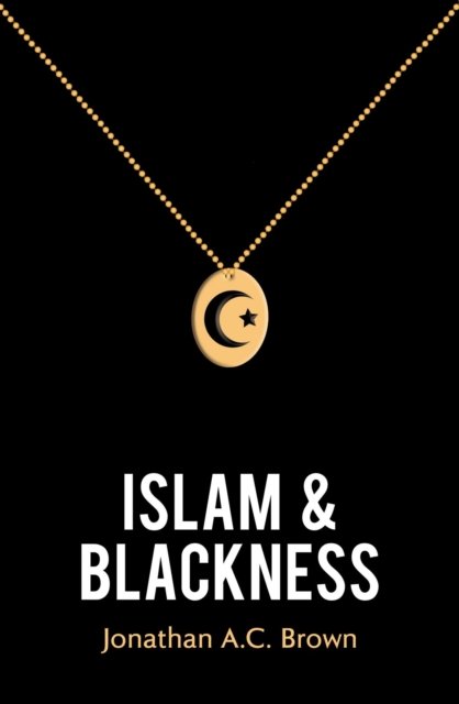 Cover for Jonathan A.C. Brown · Islam and Blackness (Hardcover Book) (2022)