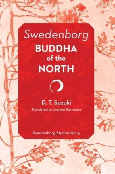 Swedenborg: Buddha of the North - SWEDENBORG STUDIES - D.t. Suzuki - Libros - Swedenborg Foundation - 9780877851844 - 9 de septiembre de 2024