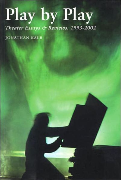 Cover for Jonathan Kalb · Play by Play: Theater Essays and Reviews, 1993-2002 (Paperback Book) (2004)