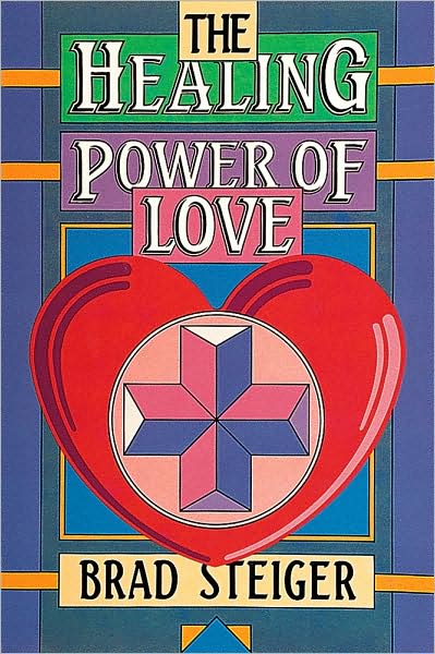 Cover for Brad Steiger · The Healing Power of Love (Paperback Book) [UK Ed. edition] (1997)