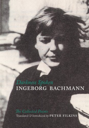 Cover for Ingeborg Bachmann · Darkness Spoken: the Collected Poems of Ingeborg Bachmann (Paperback Book) [German, Bilingual edition] (2005)