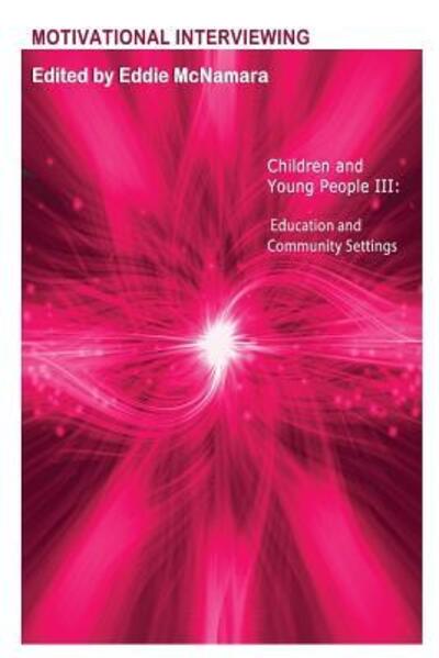 Cover for Dr Eddie McNamara · Motivational Interviewing Children and Young People III &quot; Education and Community Settings &quot; (Paperback Book) (2017)