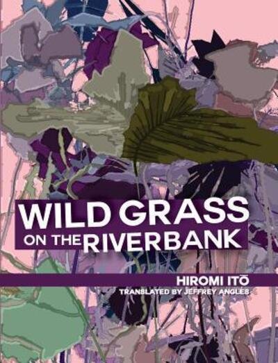 Cover for Hiromi Ito · Wild Grass on the Riverbank (Paperback Bog) (2015)